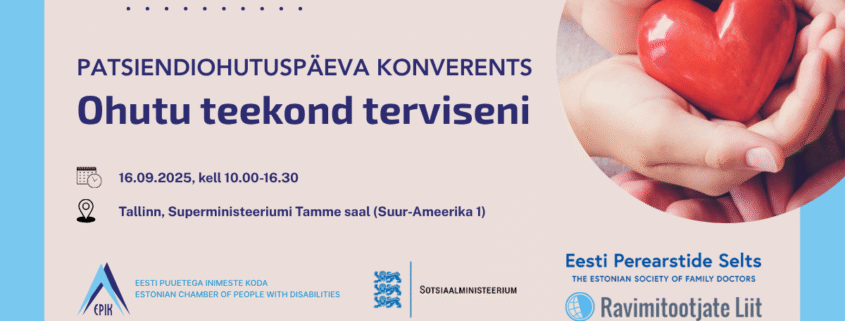 Konverentsi bänner eestikeelse tekstiga Patsiendiohutuspäev 2025, ürituse üksikasjad ja partnerite logod vasakul; paremal käed hoiavad õrnalt punast südamekujulisi, mis sümboliseerivad ohutu teekond terviseni.