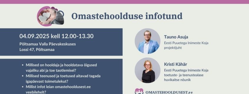 Põltsamaal toimuva Omastohoolduse infotundi infoleht koos kuupäeva, kellaaja, asukoha, esinejate fotode, kontaktinfo ja eestikeelsete teemadega hooldajate õiguste ja teenuste kohta.