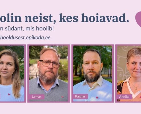 Bänner tekstiga: „Hoolin neist, kes hoiavad. Kannan südant, mis hoolib!“ omastehooldusest.epikoda.ee. Neli portreed – Laura, Urmas, Ragnar ja Annika –, kõigil rinnas väike roosa südamemärk.