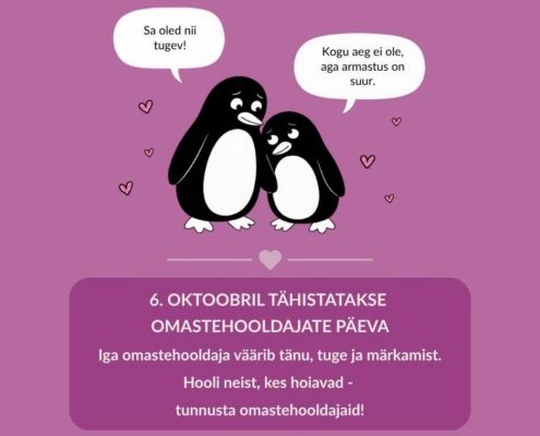 Illustratsioon kahest kaisus seisvast pingviinist, ümber roosad südamed. Suurem pingviin ütleb: „Sa oled nii tugev!“ Väiksem vastab: „Kogu aeg ei ole, aga armastus on suur.“ Allpool tekst: 6. oktoobril tähistatakse omastehooldajate päeva. Iga omastehooldaja väärib tänu, tuge ja märkamist. Hooli neist, kes hoiavad – tunnusta omastehooldajaid!